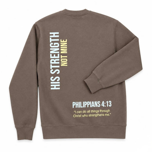 Heavyweight Crewneck Sweatshirt w/ His Strength Not Mine