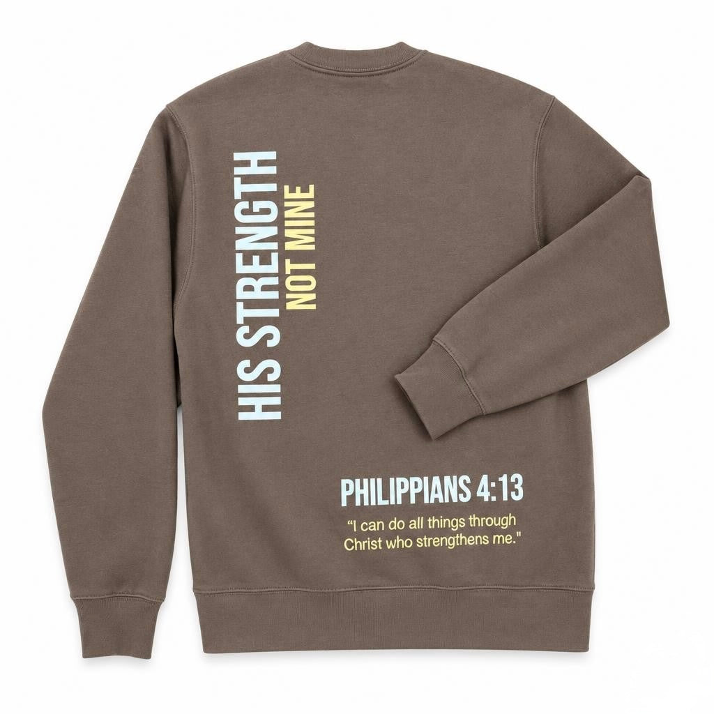 Heavyweight Crewneck Sweatshirt w/ His Strength Not Mine