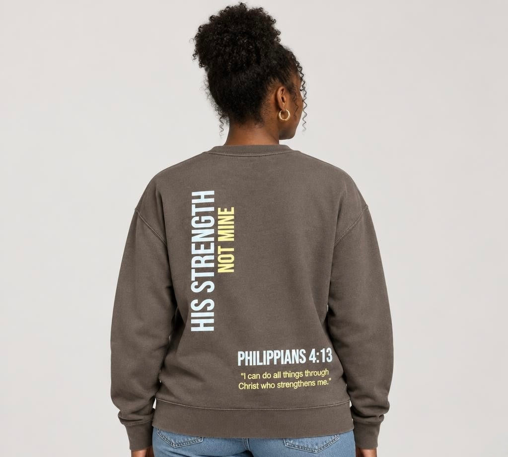 Heavyweight Crewneck Sweatshirt w/ His Strength Not Mine