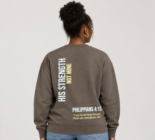 Heavyweight Crewneck Sweatshirt w/ His Strength Not Mine